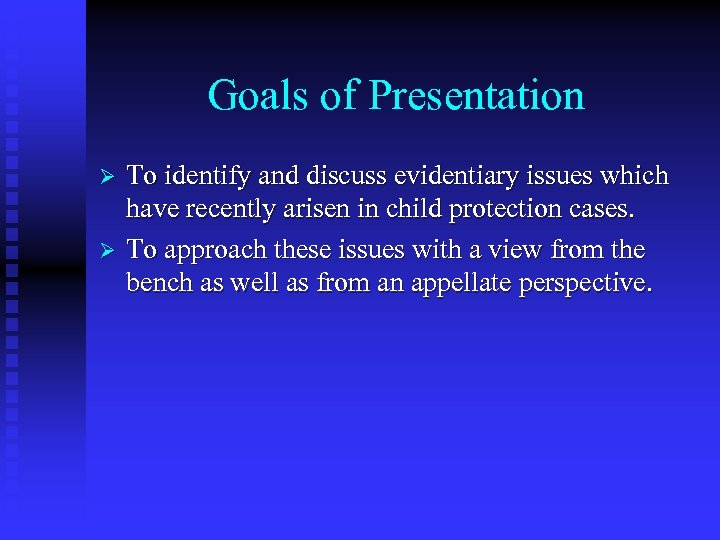 Goals of Presentation Ø Ø To identify and discuss evidentiary issues which have recently