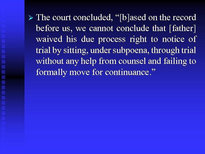 Ø The court concluded, “[b]ased on the record before us, we cannot conclude that