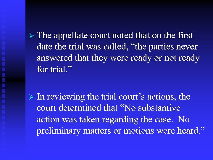 Ø The appellate court noted that on the first date the trial was called,