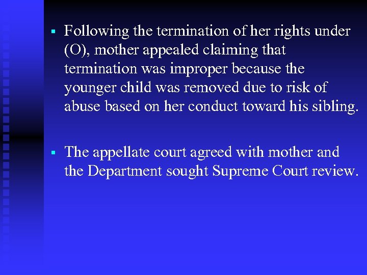 § Following the termination of her rights under (O), mother appealed claiming that termination