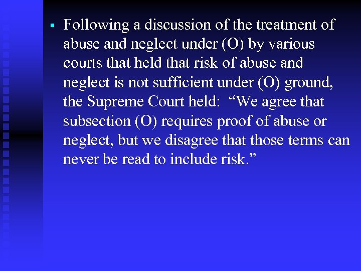 § Following a discussion of the treatment of abuse and neglect under (O) by