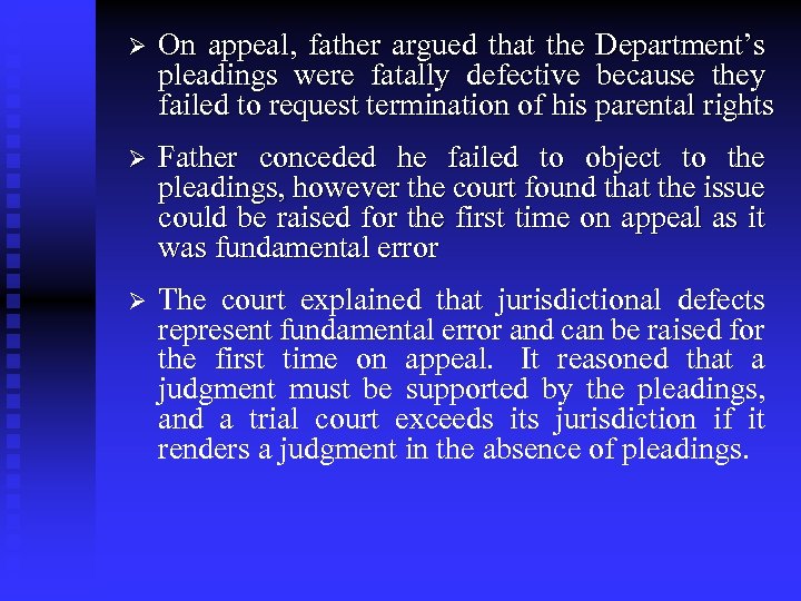Ø On appeal, father argued that the Department’s pleadings were fatally defective because they