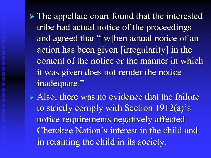 Ø The appellate court found that the interested tribe had actual notice of the