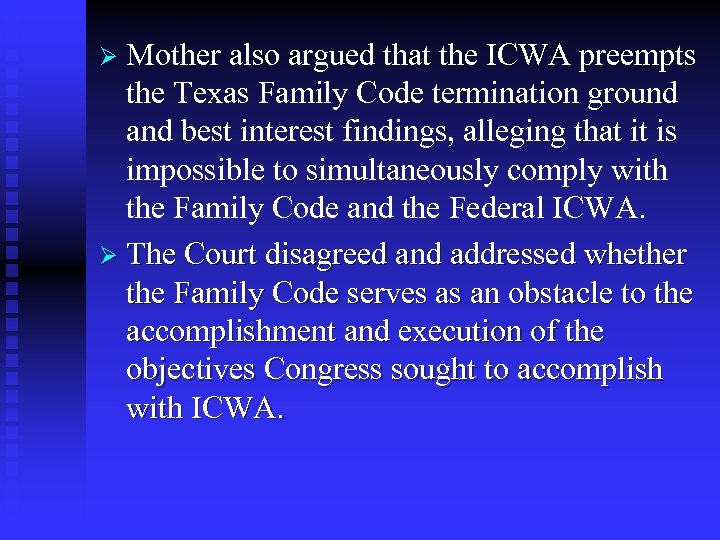 Mother also argued that the ICWA preempts the Texas Family Code termination ground and