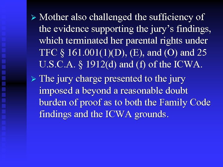 Mother also challenged the sufficiency of the evidence supporting the jury’s findings, which terminated