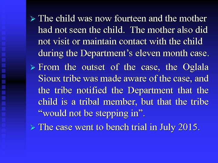 Ø The child was now fourteen and the mother had not seen the child.