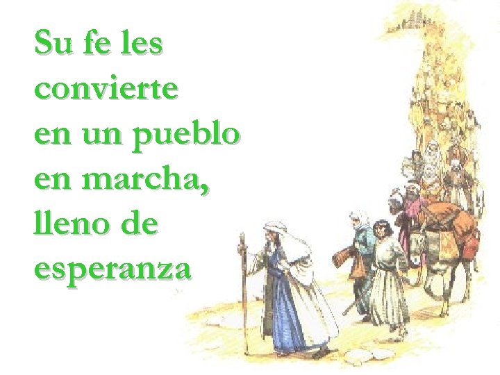 Su fe les convierte en un pueblo en marcha, lleno de esperanza 