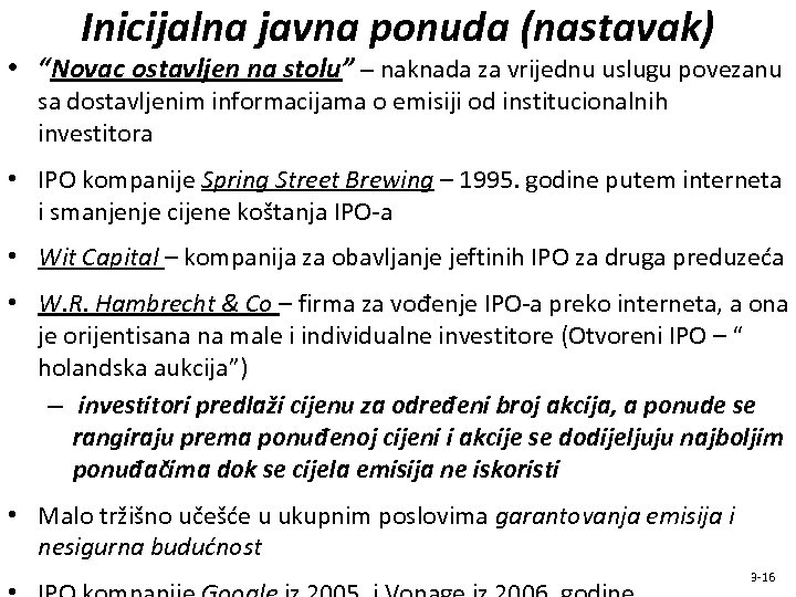 Inicijalna javna ponuda (nastavak) • “Novac ostavljen na stolu” – naknada za vrijednu uslugu