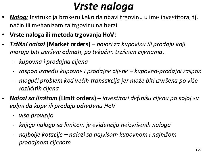 Vrste naloga • Nalog: Instrukcija brokeru kako da obavi trgovinu u ime investitora, tj.