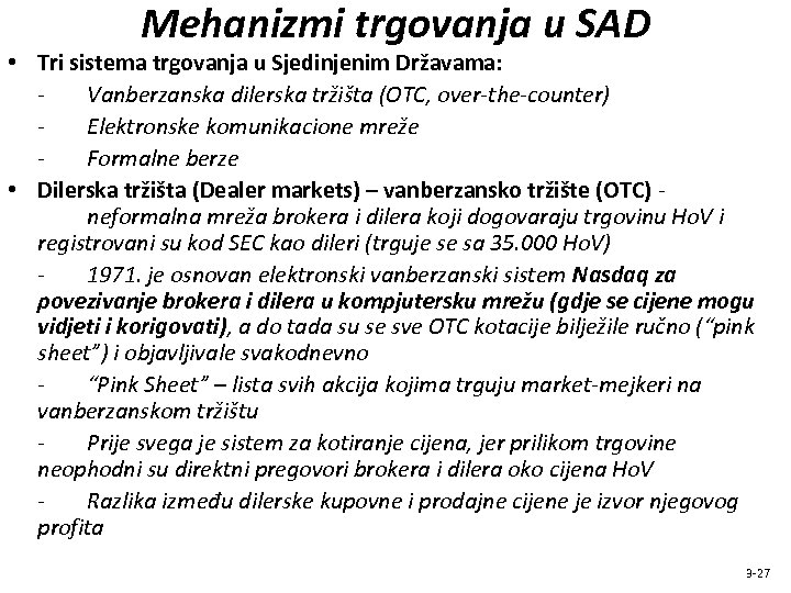 Mehanizmi trgovanja u SAD • Tri sistema trgovanja u Sjedinjenim Državama: Vanberzanska dilerska tržišta
