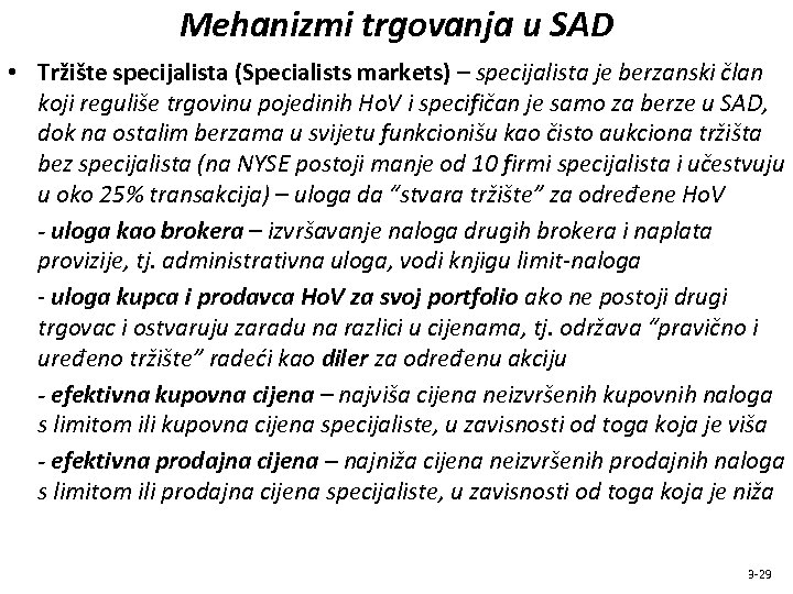 Mehanizmi trgovanja u SAD • Tržište specijalista (Specialists markets) – specijalista je berzanski član