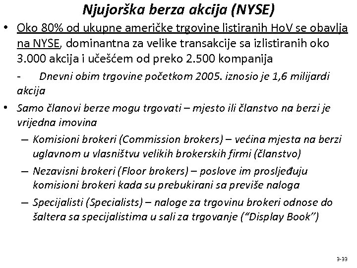 Njujorška berza akcija (NYSE) • Oko 80% od ukupne američke trgovine listiranih Ho. V