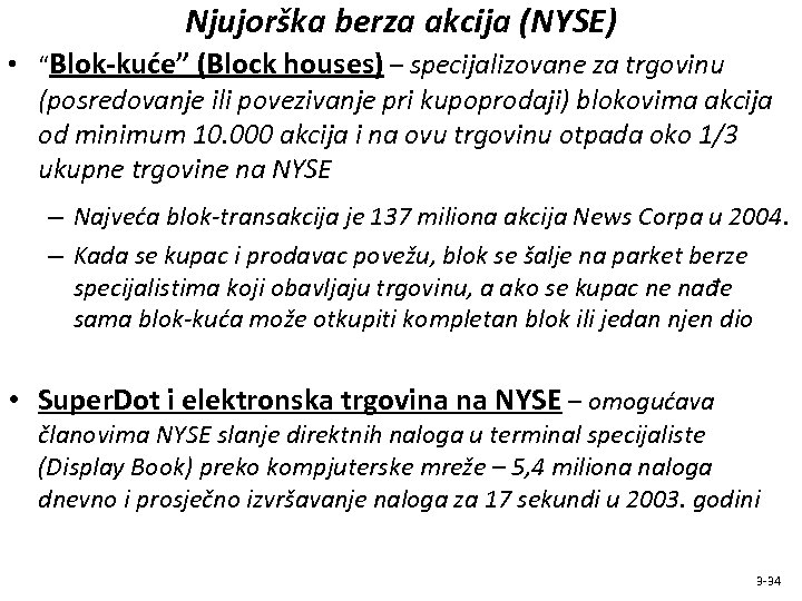 Njujorška berza akcija (NYSE) • “Blok-kuće” (Block houses) – specijalizovane za trgovinu (posredovanje ili