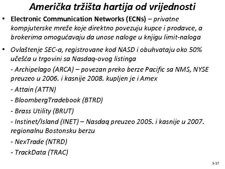 Američka tržišta hartija od vrijednosti • Electronic Communication Networks (ECNs) – privatne kompjuterske mreže