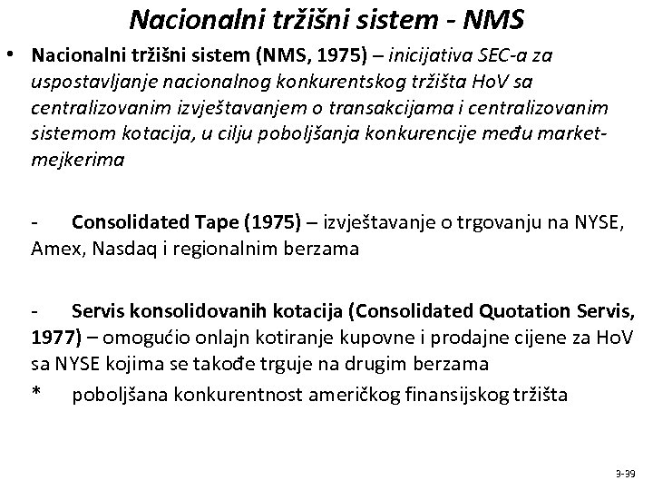 Nacionalni tržišni sistem - NMS • Nacionalni tržišni sistem (NMS, 1975) – inicijativa SEC-a
