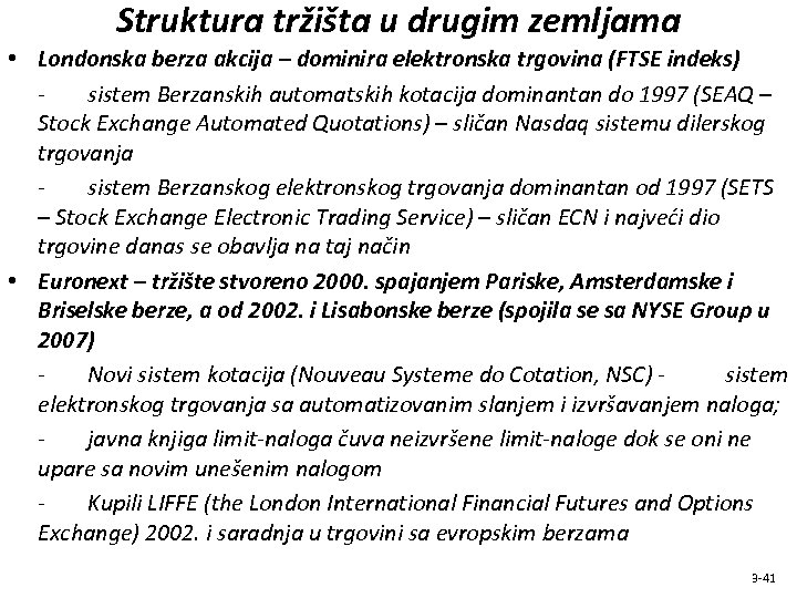 Struktura tržišta u drugim zemljama • Londonska berza akcija – dominira elektronska trgovina (FTSE