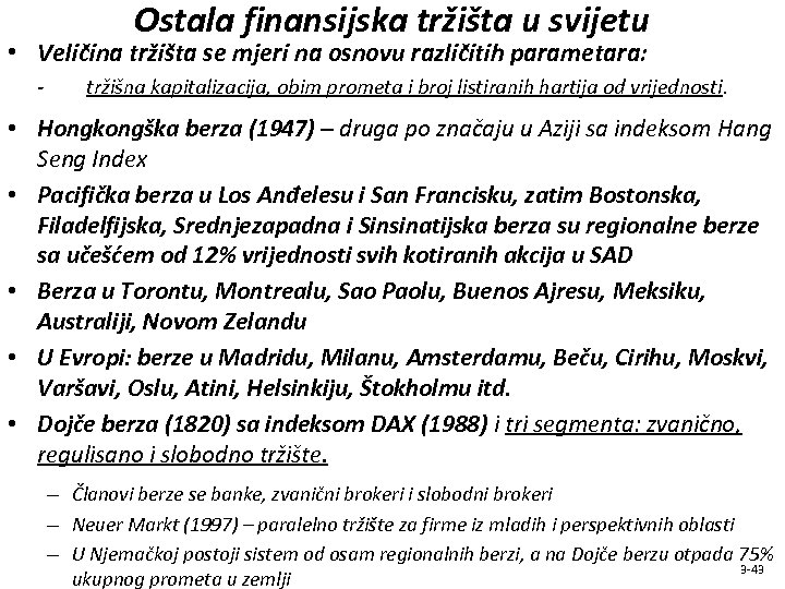 Ostala finansijska tržišta u svijetu • Veličina tržišta se mjeri na osnovu različitih parametara:
