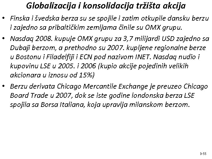 Globalizacija i konsolidacija tržišta akcija • Finska i švedska berza su se spojile i