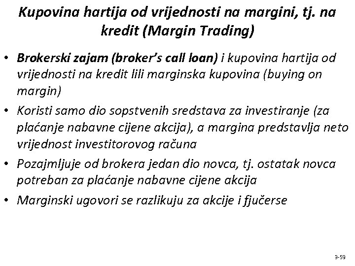 Kupovina hartija od vrijednosti na margini, tj. na kredit (Margin Trading) • Brokerski zajam