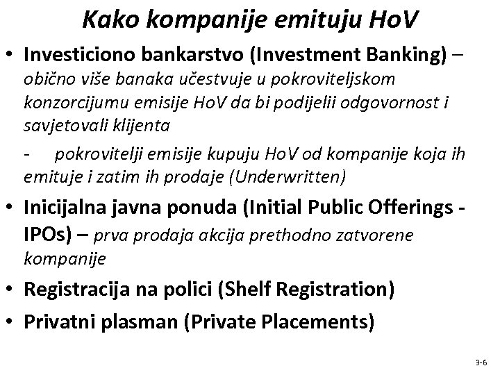 Kako kompanije emituju Ho. V • Investiciono bankarstvo (Investment Banking) – obično više banaka