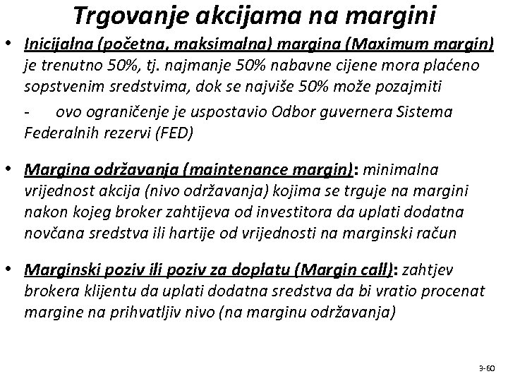 Trgovanje akcijama na margini • Inicijalna (početna, maksimalna) margina (Maximum margin) je trenutno 50%,