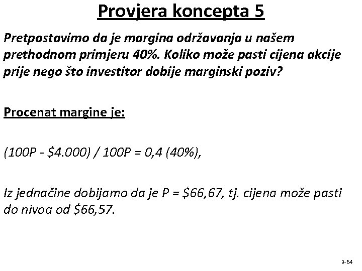 Provjera koncepta 5 Pretpostavimo da je margina održavanja u našem prethodnom primjeru 40%. Koliko