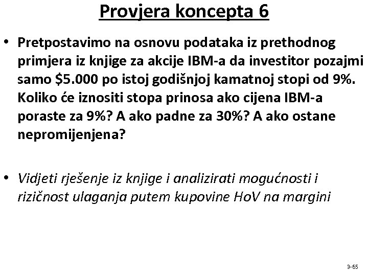Provjera koncepta 6 • Pretpostavimo na osnovu podataka iz prethodnog primjera iz knjige za