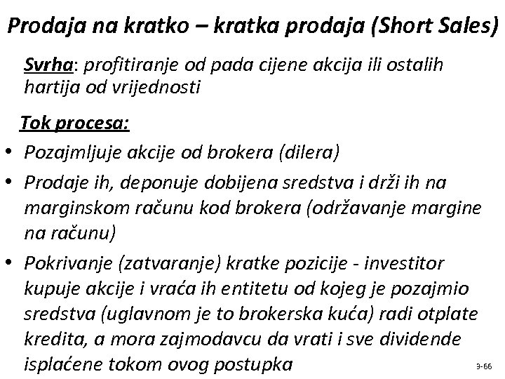 Prodaja na kratko – kratka prodaja (Short Sales) Svrha: profitiranje od pada cijene akcija