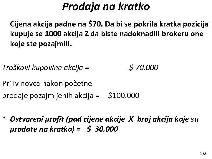 Prodaja na kratko Cijena akcija padne na $70. Da bi se pokrila kratka pozicija