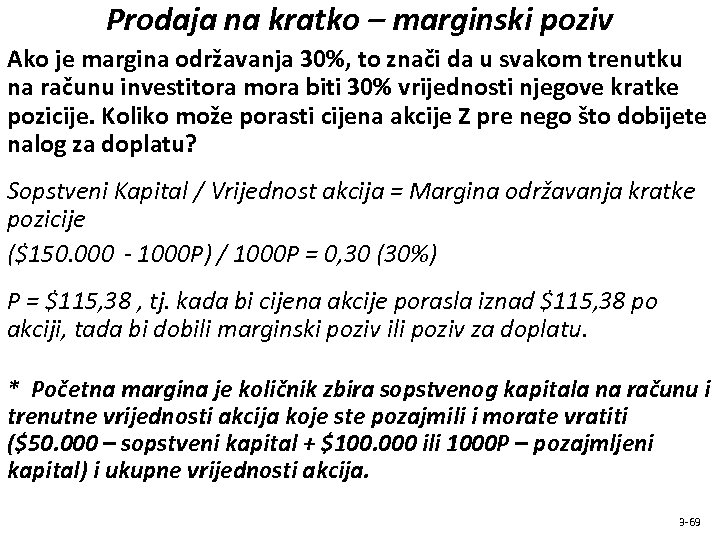 Prodaja na kratko – marginski poziv Ako je margina održavanja 30%, to znači da