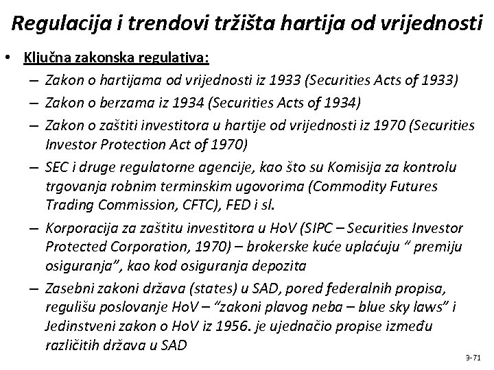 Regulacija i trendovi tržišta hartija od vrijednosti • Ključna zakonska regulativa: – Zakon o