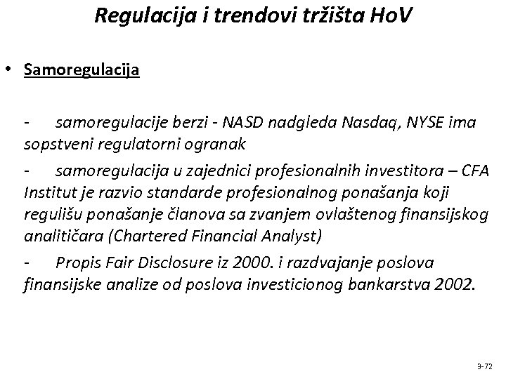 Regulacija i trendovi tržišta Ho. V • Samoregulacija - samoregulacije berzi - NASD nadgleda
