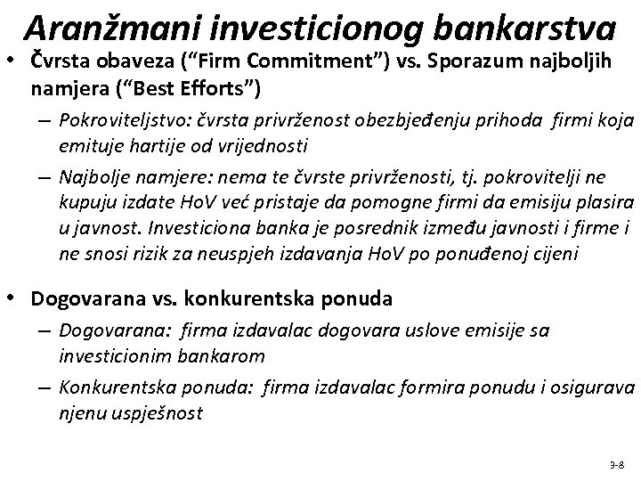 Aranžmani investicionog bankarstva • Čvrsta obaveza (“Firm Commitment”) vs. Sporazum najboljih namjera (“Best Efforts”)