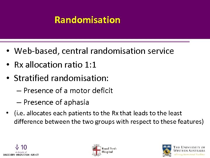 Randomisation • Web-based, central randomisation service • Rx allocation ratio 1: 1 • Stratified