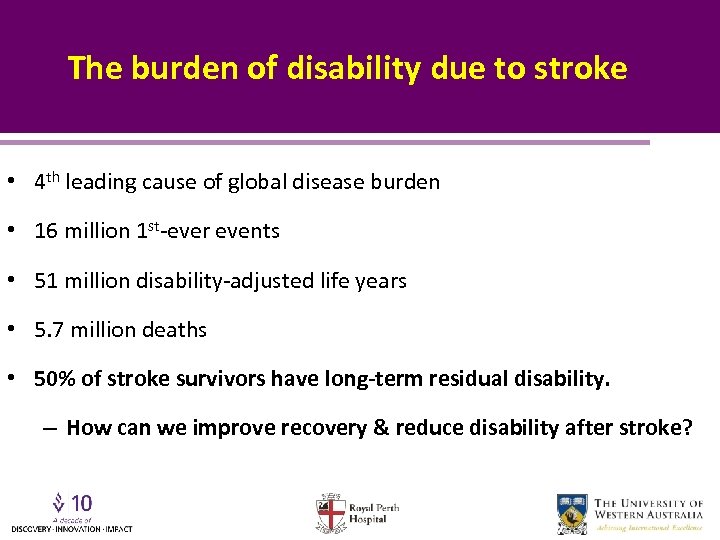The burden of disability due to stroke • 4 th leading cause of global