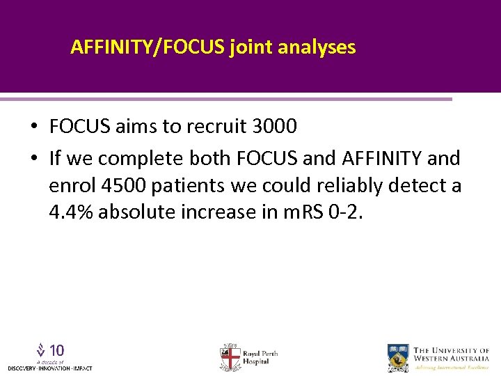 AFFINITY/FOCUS joint analyses • FOCUS aims to recruit 3000 • If we complete both