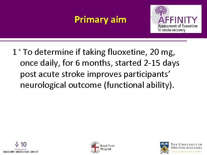 Primary aim 1 ◦ To determine if taking fluoxetine, 20 mg, once daily, for