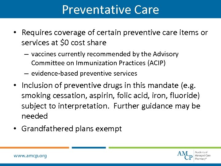 Preventative Care • Requires coverage of certain preventive care items or services at $0