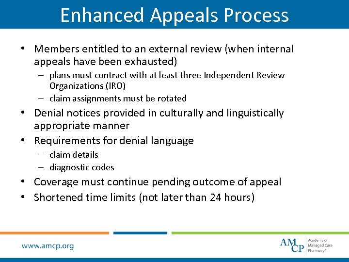 Enhanced Appeals Process • Members entitled to an external review (when internal appeals have