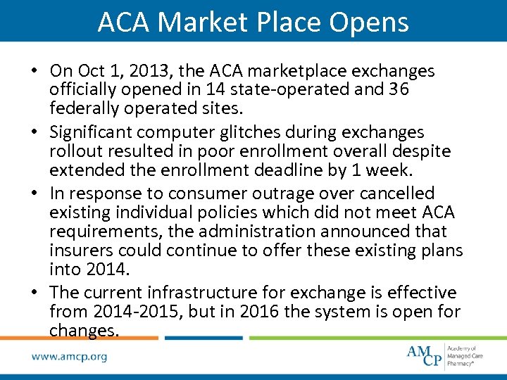 ACA Market Place Opens • On Oct 1, 2013, the ACA marketplace exchanges officially