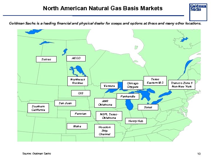 North American Natural Gas Basis Markets Goldman Sachs is a leading financial and physical