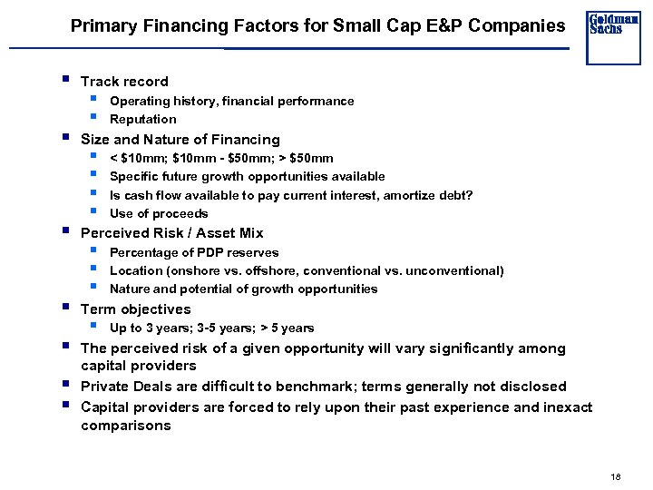 Primary Financing Factors for Small Cap E&P Companies § § § § Track record