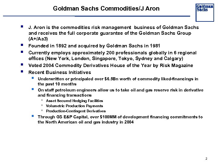 Goldman Sachs Commodities/J Aron § § § J. Aron is the commodities risk management