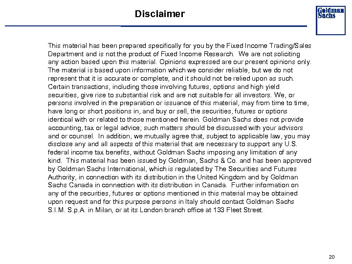 Disclaimer This material has been prepared specifically for you by the Fixed Income Trading/Sales