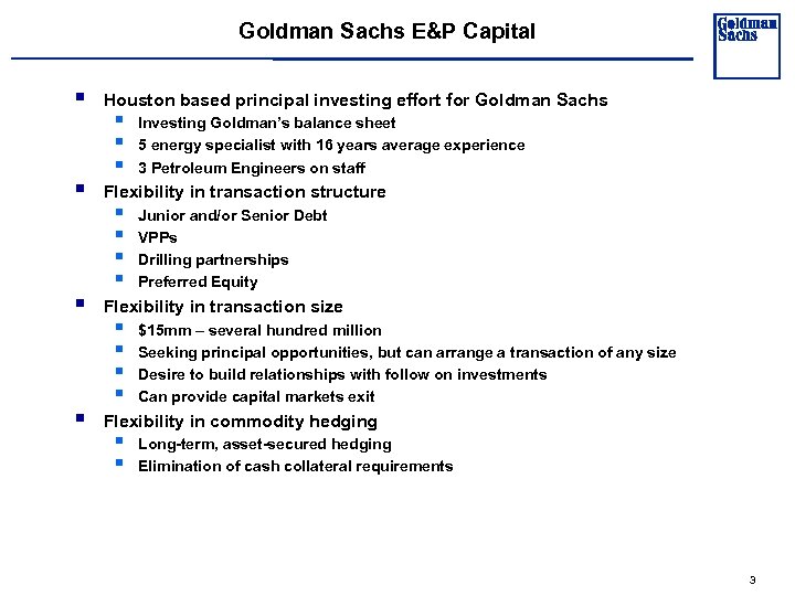 Goldman Sachs E&P Capital § § Houston based principal investing effort for Goldman Sachs