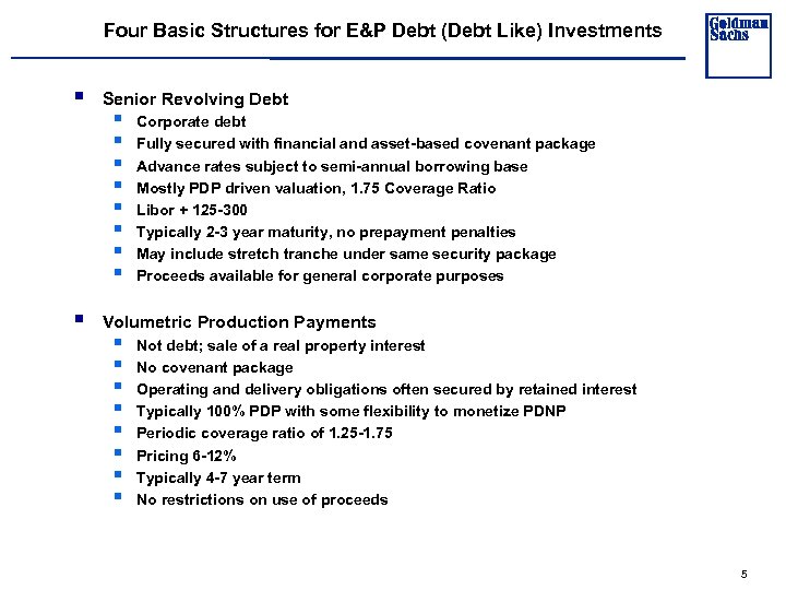 Four Basic Structures for E&P Debt (Debt Like) Investments § § Senior Revolving Debt