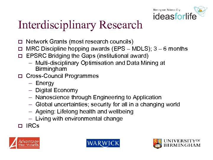 Interdisciplinary Research Network Grants (most research councils) MRC Discipline hopping awards (EPS – MDLS);