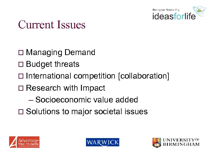Current Issues o Managing Demand o Budget threats o International competition [collaboration] o Research