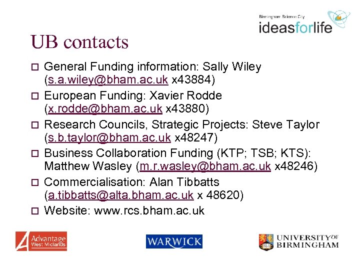 UB contacts o o o General Funding information: Sally Wiley (s. a. wiley@bham. ac.