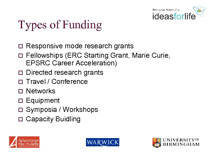 Types of Funding o o o o Responsive mode research grants Fellowships (ERC Starting